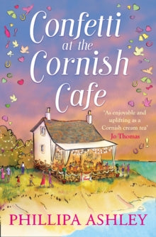 The Cornish Cafe Series Book 3 Confetti at the Cornish Cafe (The Cornish Cafe Series, Book 3) - Phillipa Ashley (Paperback) 22-02-2018 