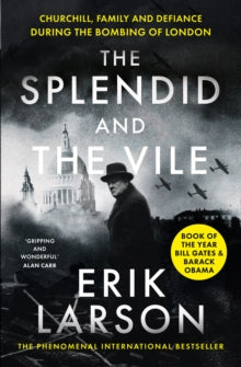 The Splendid and the Vile: Churchill, Family and Defiance During the Bombing of London - Erik Larson (Paperback) 04-03-2021 