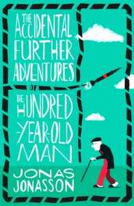 The Accidental Further Adventures of the Hundred-Year-Old Man - Jonas Jonasson; Rachel Willson-Broyles (Paperback) 09-08-2018 