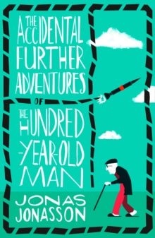 The Accidental Further Adventures of the Hundred-Year-Old Man - Jonas Jonasson; Rachel Willson-Broyles (Paperback) 09-08-2018 