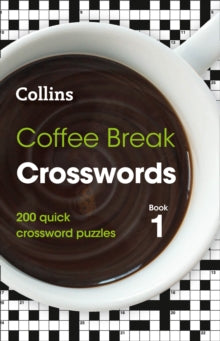 Collins Crosswords  Coffee Break Crosswords Book 1: 200 quick crossword puzzles (Collins Crosswords) - Collins Puzzles (Paperback) 14-06-2018 
