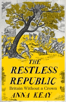 The Restless Republic: Britain without a Crown - Anna Keay (Hardback) 03-03-2022 