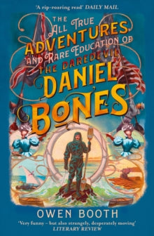 The All True Adventures (and Rare Education) of the Daredevil Daniel Bones - Owen Booth (Paperback) 10-06-2021 