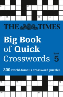The Times Crosswords  The Times Big Book of Quick Crosswords 5: 300 world-famous crossword puzzles (The Times Crosswords) - The Times Mind Games (Paperback) 04-10-2018 