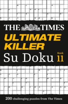 The Times Su Doku  The Times Ultimate Killer Su Doku Book 11: 200 challenging puzzles from The Times (The Times Su Doku) - The Times Mind Games (Paperback) 10-01-2019 