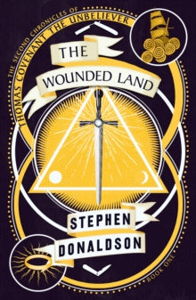 The Second Chronicles of Thomas Covenant Book 1 The Wounded Land (The Second Chronicles of Thomas Covenant, Book 1) - Stephen Donaldson (Paperback) 08-08-2019 