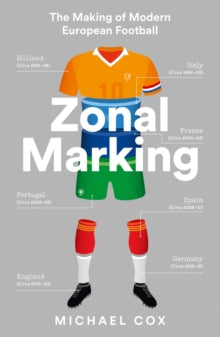 Zonal Marking: The Making of Modern European Football - Michael Cox (Paperback) 16-04-2020 
