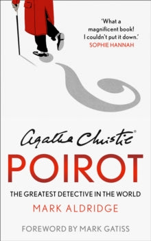Agatha Christie's Poirot: The Greatest Detective in the World - Mark Aldridge; Mark Gatiss; Agatha Christie (Paperback) 03-02-2022 