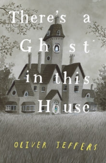There's a Ghost in this House - Oliver Jeffers (Hardback) 05-10-2021 