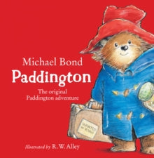 Paddington: The Original Paddington Adventure - Michael Bond; R. W. Alley (Board book) 31-05-2018 