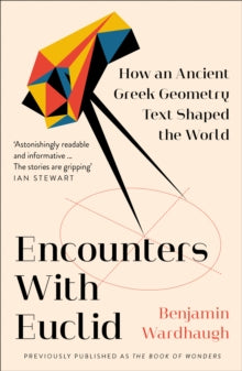 Encounters with Euclid: How an Ancient Greek Geometry Text Shaped the World - Benjamin Wardhaugh (Paperback) 05-08-2021 
