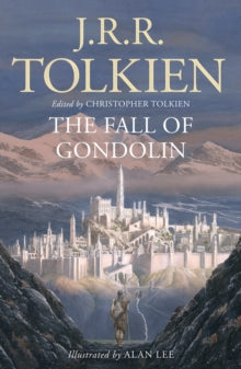 The Fall of Gondolin - J. R. R. Tolkien; Alan Lee; Christopher Tolkien (Paperback) 25-06-2020 
