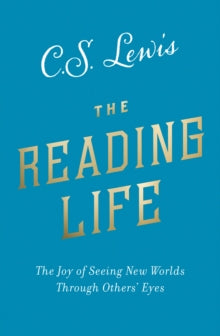 The Reading Life: The Joy of Seeing New Worlds Through Others' Eyes - C. S. Lewis (Paperback) 15-10-2020 