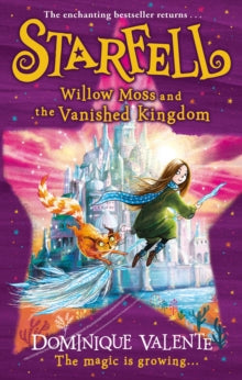 Starfell Book 3 Starfell: Willow Moss and the Vanished Kingdom (Starfell, Book 3) - Dominique Valente; Sarah Warburton (Hardback) 04-03-2021 
