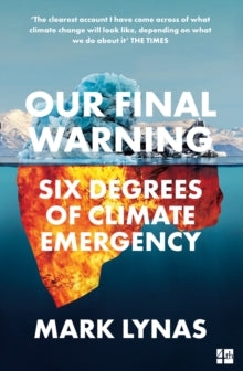 Our Final Warning: Six Degrees of Climate Emergency - Mark Lynas (Paperback) 01-04-2021 