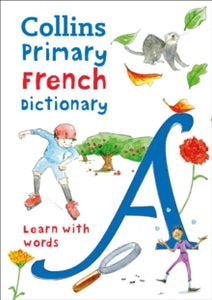 Collins Primary Dictionaries  Primary French Dictionary: Illustrated dictionary for ages 7+ (Collins Primary Dictionaries) - Collins Dictionaries; Maria Herbert-Liew (Paperback) 04-04-2019 