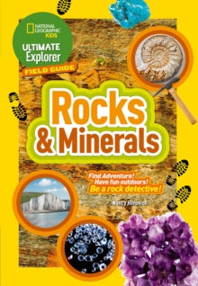 National Geographic Kids  Ultimate Explorer Field Guides Rocks and Minerals: Find Adventure! Have fun outdoors! Be a rock detective! (National Geographic Kids) - National Geographic Kids (Paperback) 04-04-2019 