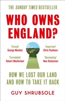 Who Owns England?: How We Lost Our Land and How to Take It Back - Guy Shrubsole (Paperback) 19-03-2020 