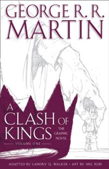 A Clash of Kings: Graphic Novel, Volume One - George R.R. Martin; Landry Q. Walker; Mel Rubi (Hardback) 04-10-2018 