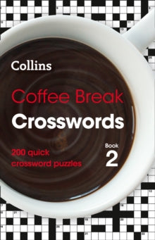 Collins Crosswords  Coffee Break Crosswords Book 2: 200 quick crossword puzzles (Collins Crosswords) - Collins Puzzles (Paperback) 04-04-2019 