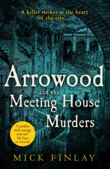An Arrowood Mystery Book 4 Arrowood and The Meeting House Murders (An Arrowood Mystery, Book 4) - Mick Finlay (Paperback) 08-07-2021 