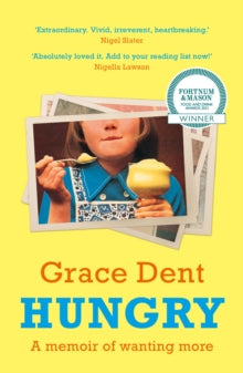 Hungry: The Highly Anticipated Memoir from One of the Greatest Food Writers of All Time - Grace Dent (Paperback) 10-06-2021 