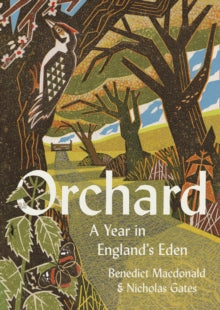 Orchard: A Year in England's Eden - Benedict Macdonald; Nicholas Gates (Paperback) 10-06-2021 
