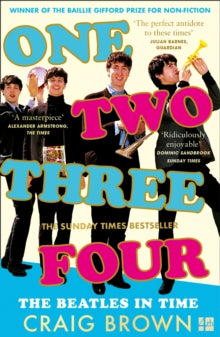 One Two Three Four: The Beatles in Time - Craig Brown (Paperback) 18-03-2021 