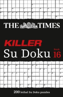 The Times Su Doku  The Times Killer Su Doku Book 16: 200 lethal Su Doku puzzles (The Times Su Doku) - The Times Mind Games (Paperback) 30-04-2020 