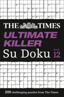 The Times Su Doku  The Times Ultimate Killer Su Doku Book 12: 200 of the deadliest Su Doku puzzles (The Times Su Doku) - The Times Mind Games (Paperback) 09-01-2020 