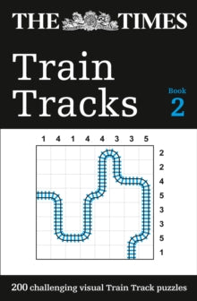 The Times Puzzle Books  The Times Train Tracks Book 2: 200 challenging visual logic puzzles (The Times Puzzle Books) - The Times Mind Games (Paperback) 05-09-2019 