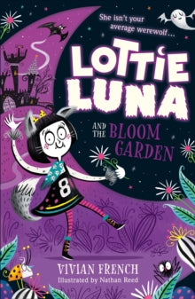Lottie Luna Book 1 Lottie Luna and the Bloom Garden (Lottie Luna, Book 1) - Vivian French; Nathan Reed (Paperback) 03-10-2019 