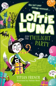 Lottie Luna Book 2 Lottie Luna and the Twilight Party (Lottie Luna, Book 2) - Vivian French; Nathan Reed (Paperback) 05-03-2020 