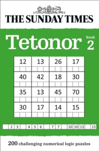 The Sunday Times Puzzle Books  The Sunday Times Tetonor Book 2: 200 challenging numerical logic puzzles (The Sunday Times Puzzle Books) - The Times Mind Games (Paperback) 05-09-2019 