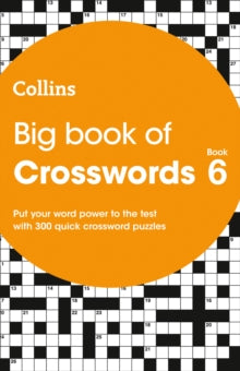 Collins Crosswords  Big Book of Crosswords 6: 300 quick crossword puzzles (Collins Crosswords) - Collins Puzzles (Paperback) 09-01-2020 