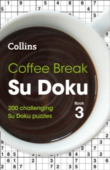 Collins Su Doku  Coffee Break Su Doku Book 3: 200 challenging Su Doku puzzles (Collins Su Doku) - Collins Puzzles (Paperback) 03-09-2020 