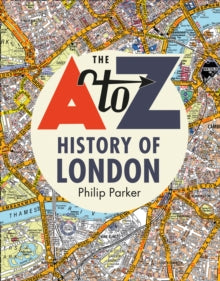 The A-Z History of London - A-Z maps; Philip Parker (Hardback) 03-10-2019 