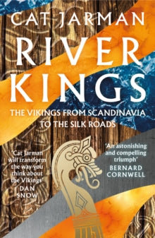 River Kings: The Vikings from Scandinavia to the Silk Roads - Cat Jarman (Paperback) 02-09-2021 