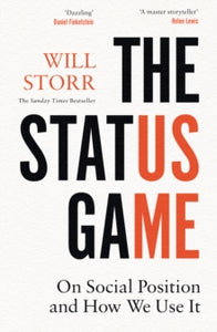 The Status Game: On Social Position and How We Use It - Will Storr (Hardback) 02-09-2021 