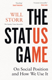 The Status Game: On Social Position and How We Use It - Will Storr (Hardback) 02-09-2021 