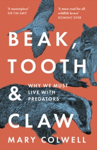 Beak, Tooth and Claw: Why We Must Live With Predators - Mary Colwell (Paperback) 14-04-2022 