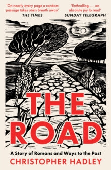 The Road: A Story of Romans and Ways to the Past - Christopher Hadley (Paperback) 15-02-2024 