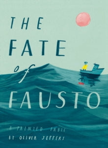 The Fate of Fausto - Oliver Jeffers (Hardback) 17-09-2019 