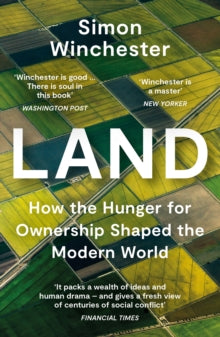 Land: How the Hunger for Ownership Shaped the Modern World - Simon Winchester (Paperback) 20-01-2022 