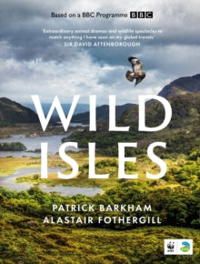Wild Isles - Patrick Barkham; Alastair Fothergill (Hardback) 02-03-2023 