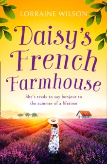 A French Escape Book 3 Daisy's French Farmhouse (A French Escape, Book 3) - Lorraine Wilson (Paperback) 21-07-2022 