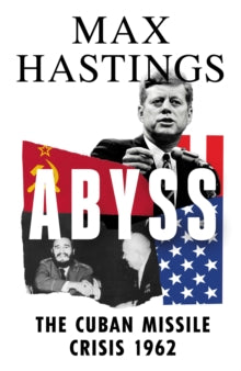 Abyss: The Cuban Missile Crisis 1962 - Max Hastings (Hardback) 29-09-2022 
