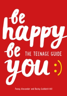 Be Happy Be You: The teenage guide to boost happiness and resilience - Penny Alexander; Becky Goddard-Hill; Collins Kids (Paperback) 09-01-2020 