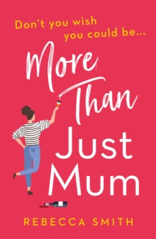 More Than Just Mum Book 1 More Than Just Mum (More Than Just Mum, Book 1) - Rebecca Smith (Paperback) 20-02-2020 