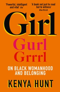 GIRL: On Black Womanhood and Belonging - Kenya Hunt (Paperback) 30-09-2021 